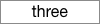 three